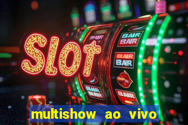 multishow ao vivo gratis online